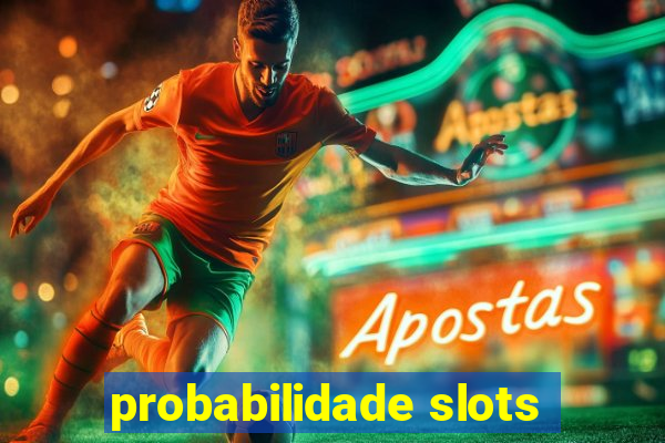 probabilidade slots